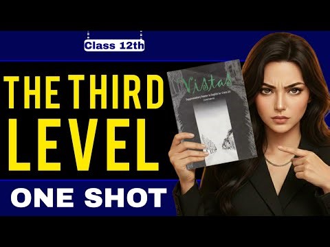 🎬 The Third Level Class 12 One Shot | Animated Summary 🔥