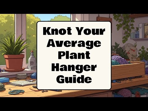 Knot Your Average Plant Hanger Guide