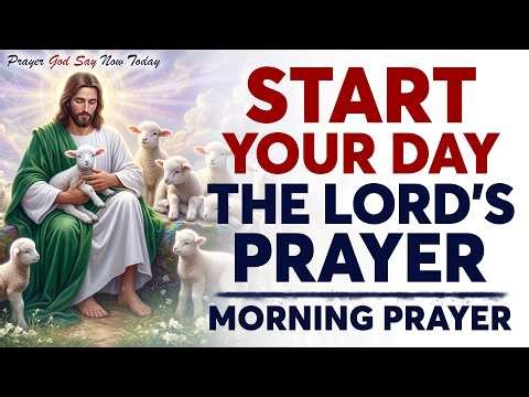 Powerful Morning Prayer For Today | Morning Prayer With The LORD’S PRAYER