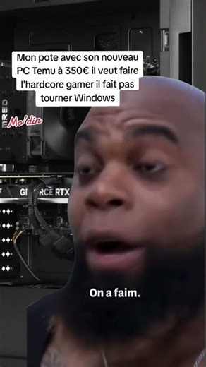 Ce pote avec son nouveau PC pourri