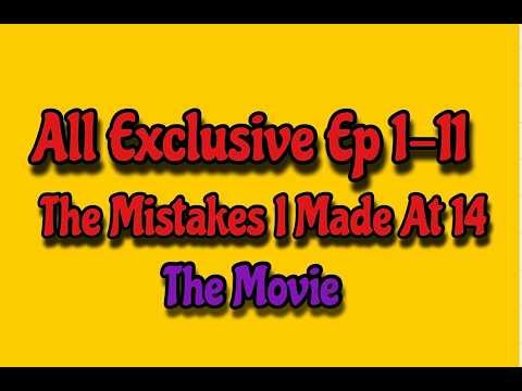 All Exclusive Ep 1-11 The Mistakes I Made At 14 Years Old