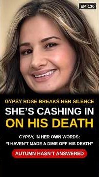 Gypsy Rose Breaks Her Silence: His Sister Is "Cashing In" on Ken's Death | Decoded Daily Ep. 130