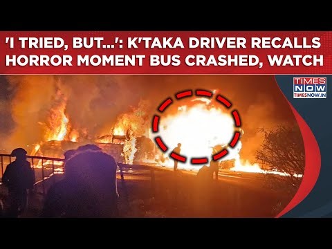 Karnataka: Bus Driver Recounts Horror Moment As Several Burnt Alive In Truck Crash Fire| 'I Tried..'