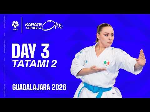 LIVE 🔴 Karate One Series A Guadalajara 2026 | Day 3 - Tatami 2