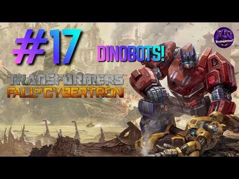 Dinobots is SOMETHING ELSE.. | TRANSFORMERS FALL OF CYBERTRON | Walkthrough - #17 [FULL GAMEPLAY]