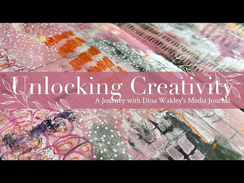 Unlocking Creativity: A Journey with Dina Wakley's Media Journal