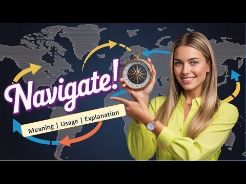 NAVIGATE Meaning | Easy Explanation and Examples | Improve Your English Vocabulary