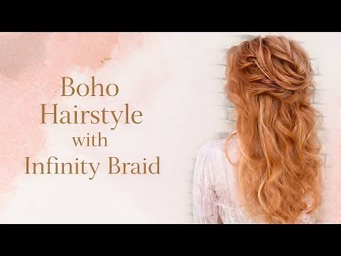 Boho Hairstyle with Infinity Braid | Texture, Volume & Mixed Curl Technique