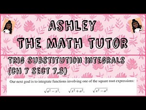 Trig Substitution Integrals [ √(a^2) - (x^2) ], [ √(x^2) + (a^2) ], and [ √(x^2) - (a^2) ]