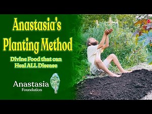 Anastasia's Planting Method: Growing Food that Can HEAL ALL DISEASE