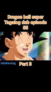 364K views · 11K reactions | Dragon ball super Tagalog dub episode 55 part 3 | ペラディロ アリエル | Facebook