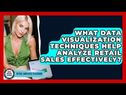 What Data Visualization Techniques Help Analyze Retail Sales Effectively? - Retail Employee Playbook