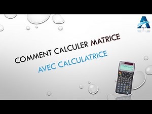 Comment calculer la Matrice ** Avec Calculatrice **