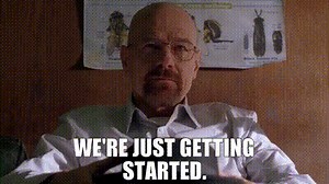 We're just getting started.