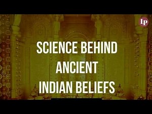 Science Behind Ancient Indian Beliefs