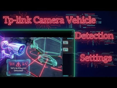 Human / Vehicle detection setting| Tp-link camera vehicle detection settings 