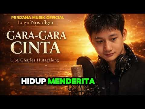 Gara-Gara Cinta – Cover | Lagu Kenangan yang Terlalu Menyakitkan untuk Diingat