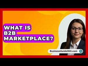 What Is B2B Marketplace? - BusinessGuide360.com