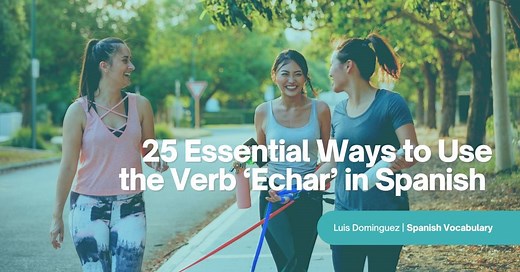 25 Essential Ways to Use the Verb ‘Echar’ in Spanish