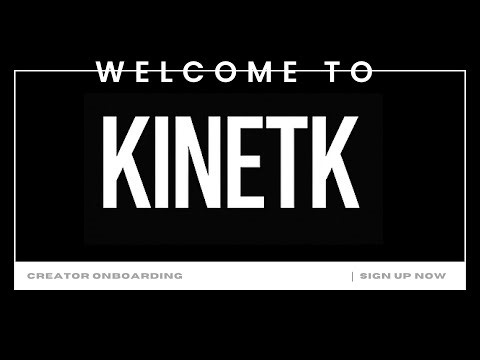 WELCOME TO KINETK: Creator Onboarding Tutorial