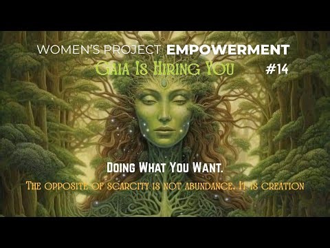 Women of Earth - Project Empowerment Call #14: Make the Archetypal Field of Life Your Partner.