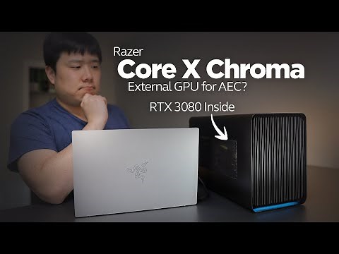 External GPU for 3D and Architecture Work - Razer Core X Chroma & Nvidia RTX 3080