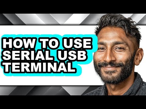 How to Use Serial Usb Terminal - Step by Step