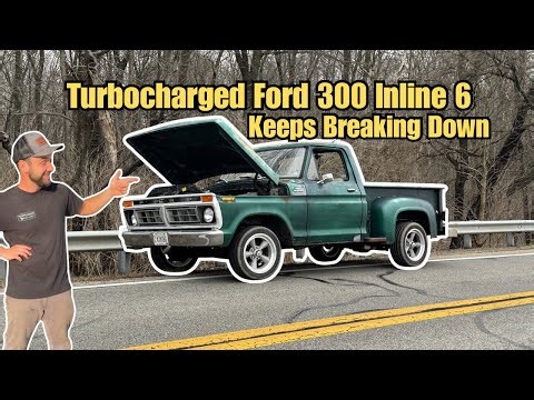 Turbocharged Ford 300 Inline 6 -Keeps Breaking Down !