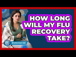 How Long Will My Flu Recovery Take?