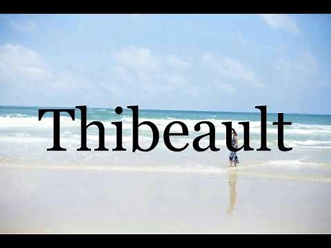 How To Pronounce Thibeault🌈🌈🌈🌈🌈🌈Pronunciation Of Thibeault