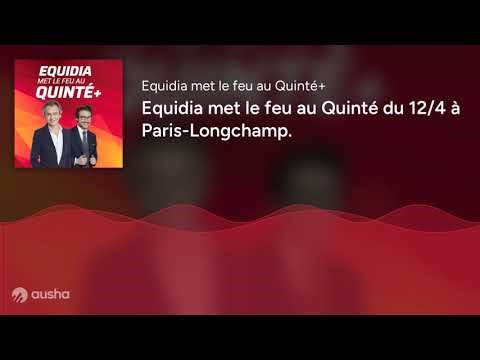 PRONOSTICS EQUIDIA MET LE FEU AU QUINTÉ DU 12 AVRIL À PARIS-LONGCHAMP.