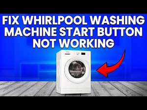 Hot To Fix Whirlpool Washing Machine Start Button Not Working (How To Easily Troubleshoot The Issue)