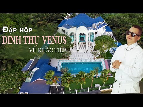 [ Tập 36 ] - Vũ Khắc Tiệp đập hộp Dinh Thự Venus đắt giá nhất Sài Gòn