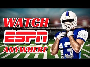 How to Watch ESPN Live Stream Anywhere in The World