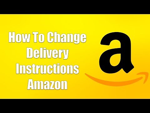 How To Change Delivery Instructions Amazon