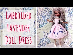 Lavender Hand Embroidered Dress / Monster High doll dress / Cute Pink doll dress / Sewing / Tutorial