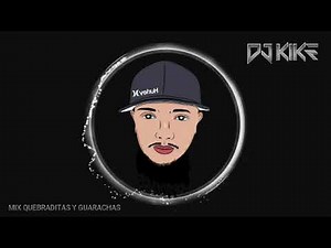 MIX QUEBRADITAS Y GUARACHA DJ KIKE 2022