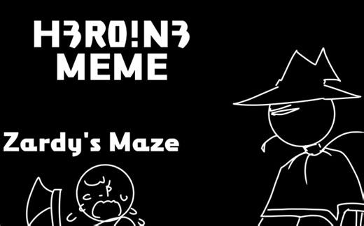 【Zardy's Maze】H3R0!N3 meme（劣质meme）