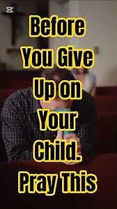 ‎ Before You Give Up on Your Child. Pray This ‎#granny #godchild #christianparenting