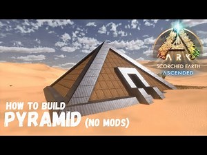 ARK Survival Ascended : How to build a Pyramid on Scorched earth