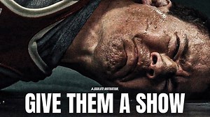 THE WORLD ISN’T READY FOR WHAT YOU’RE ABOUT TO BECOME…GIVE THEM A SHOW - Motivational Speech