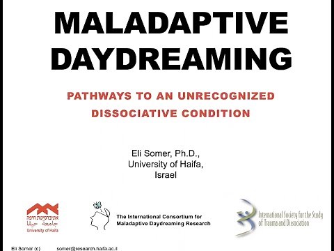 Maladaptive Daydreaming: an unrecognized disorder of dissociative absorption (a 95-minute webinar)