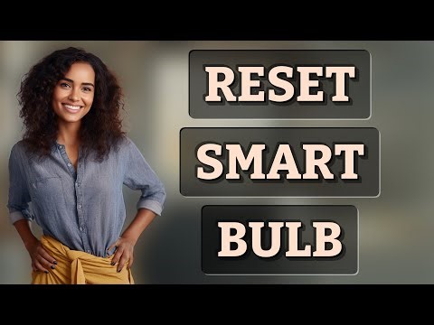 How Do You Reset Smart Bulbs to Connect to a New Wi-Fi?