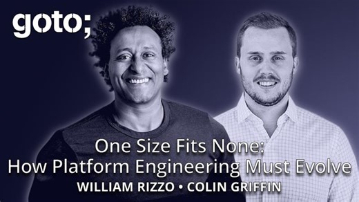 One Size Fits None: How Platform Engineering Must Evolve • William Rizzo Colin Griffin • GOTO 2026 | GOTO Conferences
