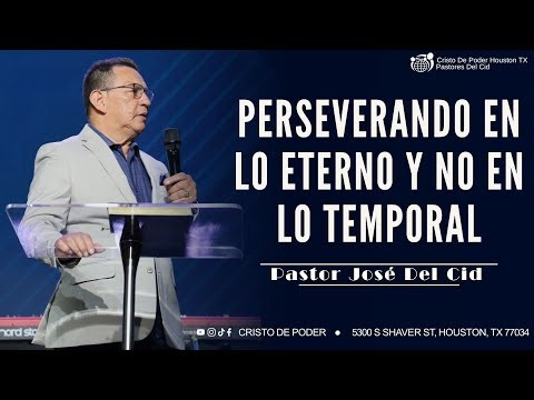 Domingo en CDP - Perseverando en lo eterno y no en lo temporal - Pastor José Del Cid - Iglesia CDP