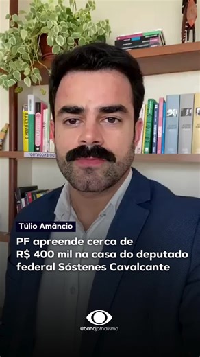 Operação Galho Fraco: R$ 400 Mil na Casa de Sóstenes Cavalcante