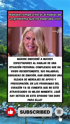 Makoke rompe a llorar al hablar de un problema que no esperaba vivir