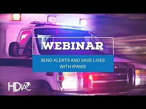 HDIAC Webinar: Send Alerts and Save Lives With IPAWS