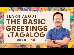 Basic Greetings in Tagalog || LEARN FILIPINO