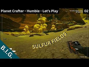 The Planet Crafter - Humble - Day 02: Base Upgrades, Good Loot, and exploration - Sulfur Fields